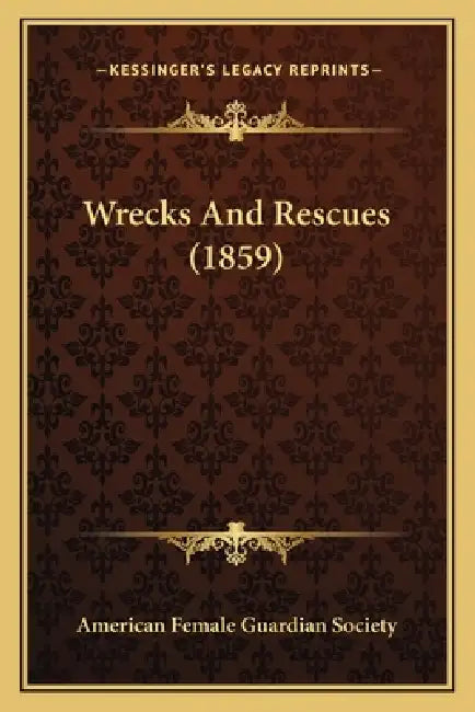 Wrecks And Rescues (1859) by American Female Guardian Society