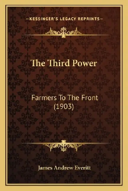 The Third Power: Farmers To The Front (1903) by James Andrew Everitt