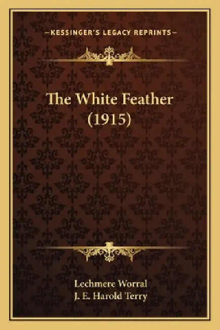 The White Feather (1915) by Lechmere Worrall, J. E. Harold Terry