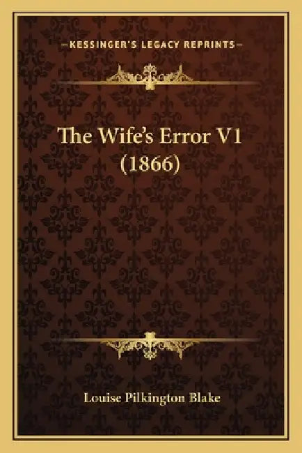 The Wife's Error V1 (1866) by Louise Pilkington Blake