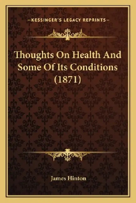 Thoughts On Health And Some Of Its Conditions (1871) by James Hinton