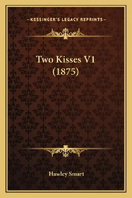 Two Kisses V1 (1875) by Hawley Smart