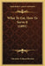 What To Eat, How To Serve It (1891) by Christine Terhune Herrick