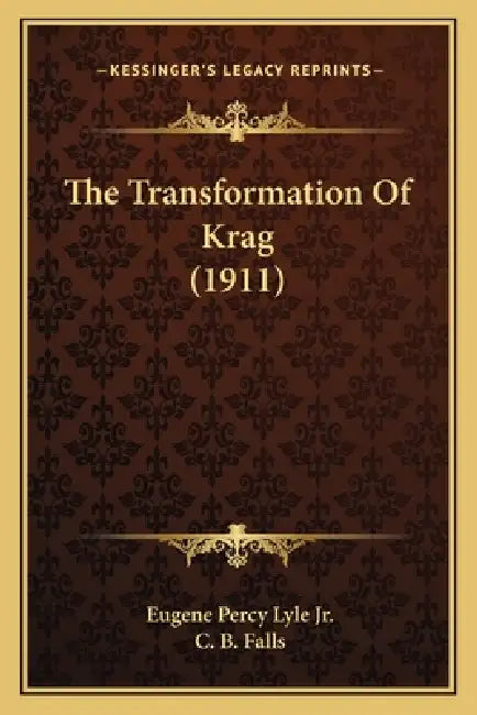 The Transformation Of Krag (1911) by Jr. Lyle Eugene Percy, C. B. Falls
