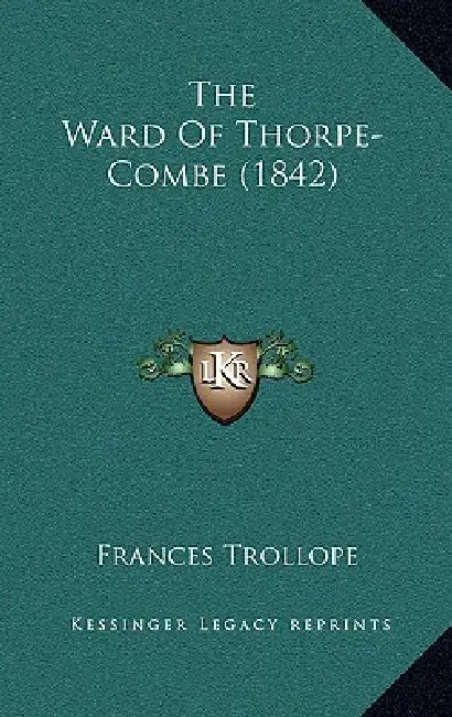 The Ward Of Thorpe-Combe (1842) by Frances Trollope