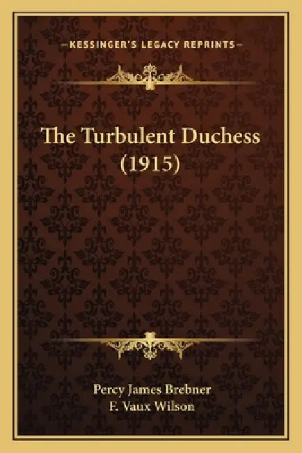 The Turbulent Duchess (1915) by Percy James Brebner, F. Vaux Wilson