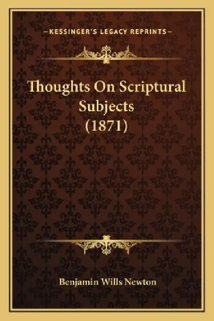 Thoughts On Scriptural Subjects (1871) by Benjamin Wills Newton