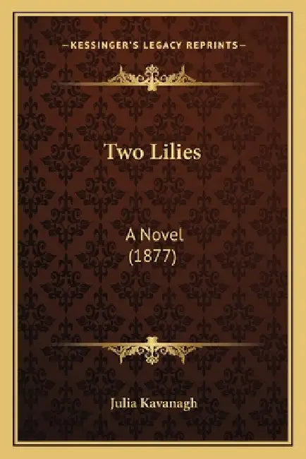 Two Lilies: A Novel (1877) by Julia Kavanagh