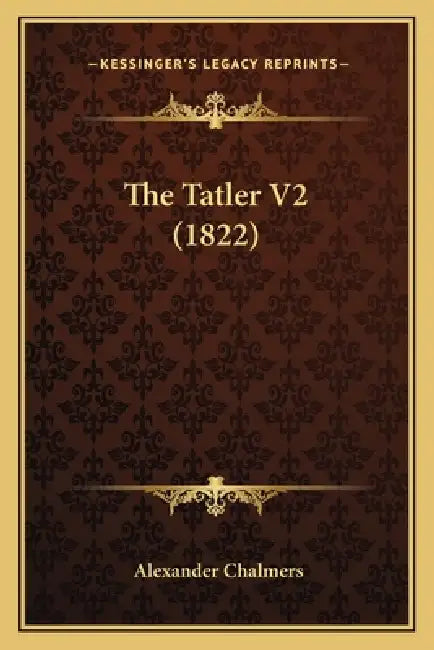 The Tatler V2 (1822) by Alexander Chalmers