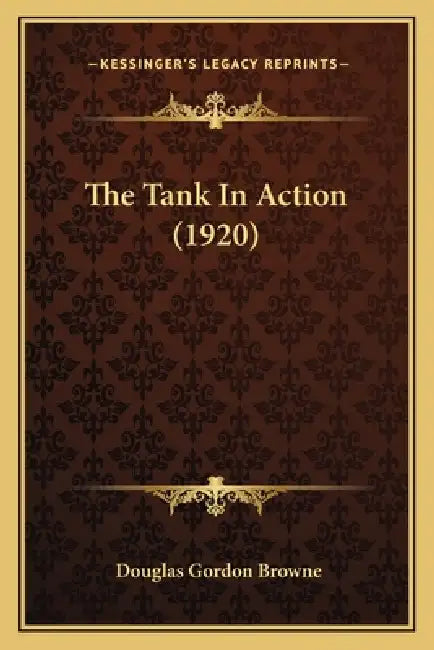 The Tank In Action (1920) by Douglas Gordon Browne