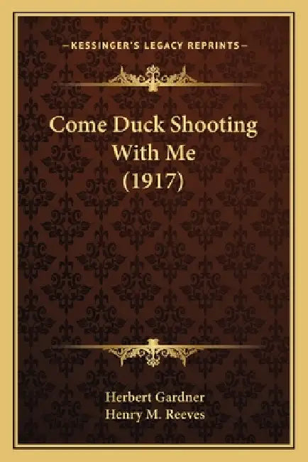 Come Duck Shooting With Me (1917) by Herbert Gardner, Henry M. Reeves