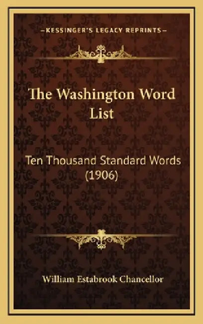The Washington Word List: Ten Thousand Standard Words (1906) by William Estabrook Chancellor