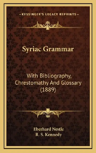 Syriac Grammar: With Bibliography, Chrestomathy And Glossary (1889) by Eberhard Nestle, R. S. Kennedy