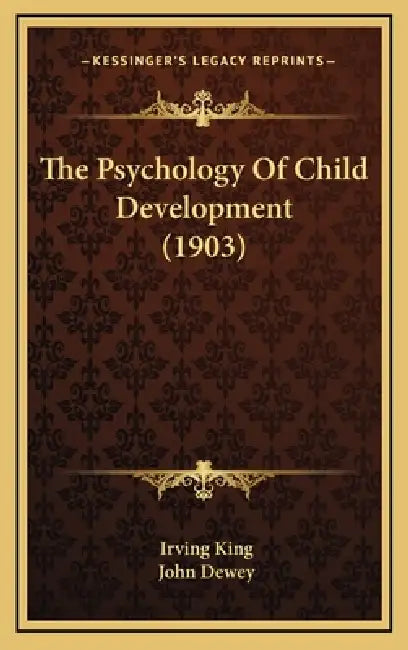 The Psychology Of Child Development (1903) by Irving King, John Dewey