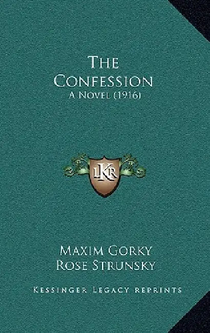 The Confession: A Novel (1916) by Maxim Gorky, Rose Strunsky
