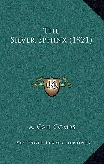 The Silver Sphinx (1921) by A. Gail Combs