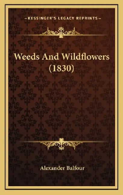 Weeds And Wildflowers (1830) by Alexander Balfour