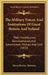 The Military Forces And Institutions Of Great Britain And Ireland: Their Constitution, Administration, And Government, Military And Civil (1855) by Henry Byerley Thomson