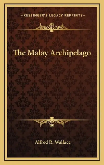 The Malay Archipelago by Alfred R. Wallace
