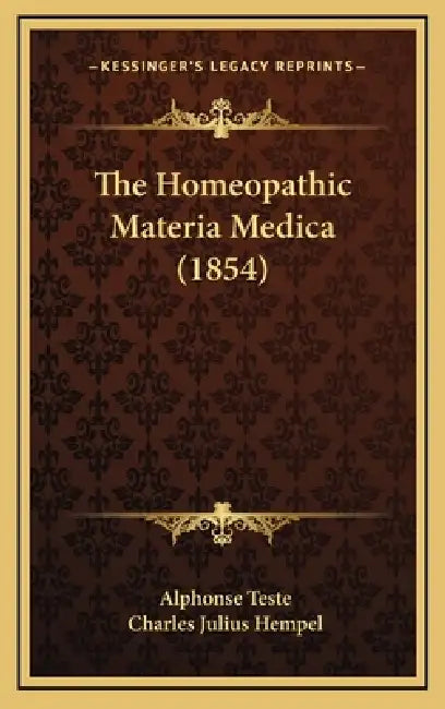 The Homeopathic Materia Medica (1854) by Alphonse Teste, Charles Julius Hempel