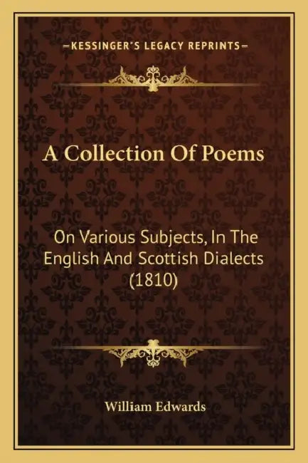 A Collection Of Poems: On Various Subjects, In The English And Scottish Dialects (1810) by William Edwards