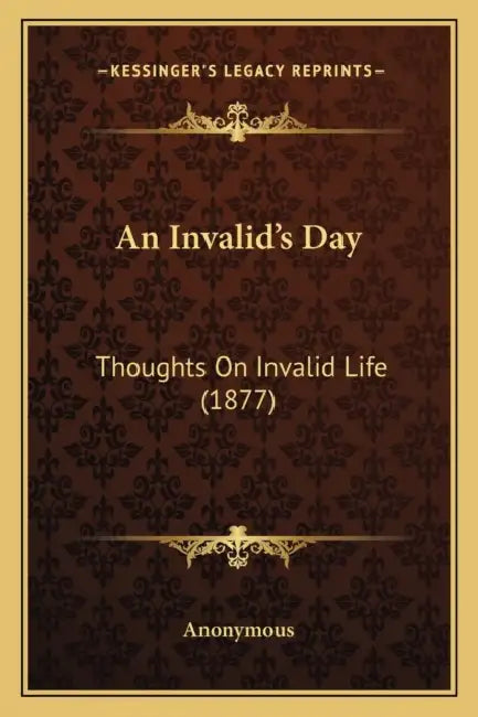 An Invalid's Day: Thoughts On Invalid Life (1877) by Anonymous