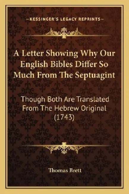 A Letter Showing Why Our English Bibles Differ So Much From The Septuagint: Though Both Are Translated From The Hebrew Original (1743) by Thomas Brett