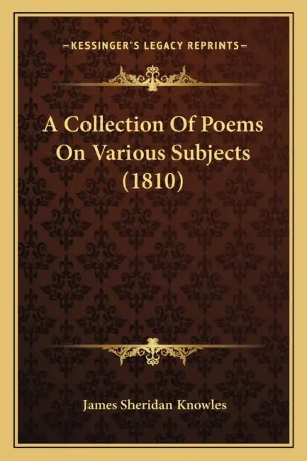 A Collection Of Poems On Various Subjects (1810) by James Sheridan Knowles