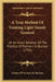 A True Method Of Treating Light Hazely Ground: Or An Exact Relation Of The Practice Of Farmers In Buchan (1735) by Society of Farmers in Buchan