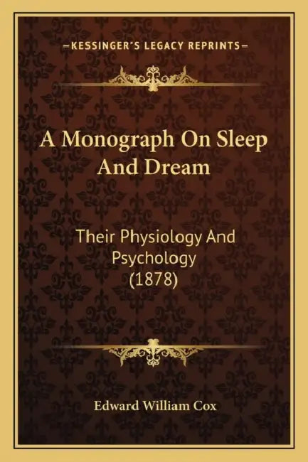 A Monograph On Sleep And Dream: Their Physiology And Psychology (1878) by Edward William Cox