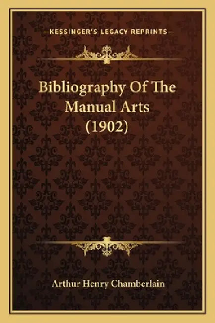 Bibliography Of The Manual Arts (1902) by Arthur Henry Chamberlain