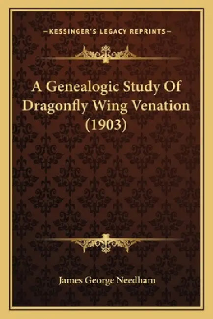 A Genealogic Study Of Dragonfly Wing Venation (1903) by James George Needham