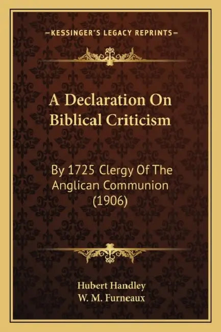 A Declaration On Biblical Criticism: By 1725 Clergy Of The Anglican Communion (1906) by Hubert Handley, W. M. Furneaux