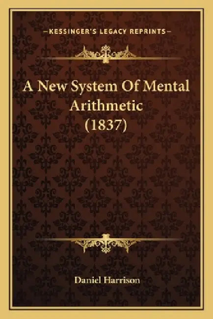 A New System Of Mental Arithmetic (1837) by Daniel Harrison