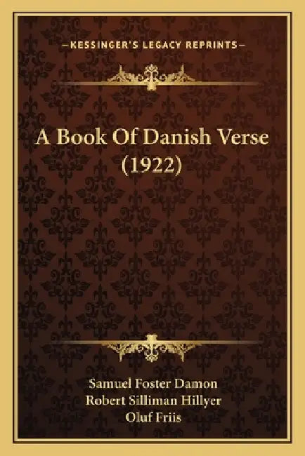 A Book Of Danish Verse (1922) by Samuel Foster Damon, Robert Silliman Hillyer, Oluf Friis