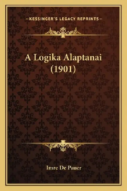 A Logika Alaptanai (1901) by Imre De Pauer