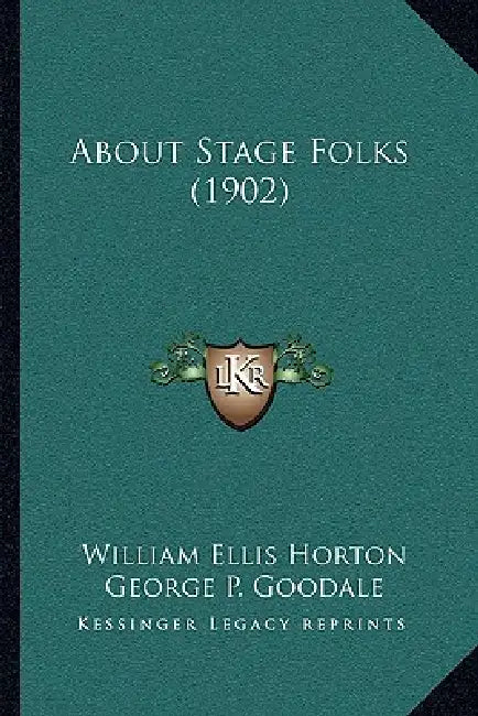 About Stage Folks (1902) by William Ellis Horton, George P. Goodale