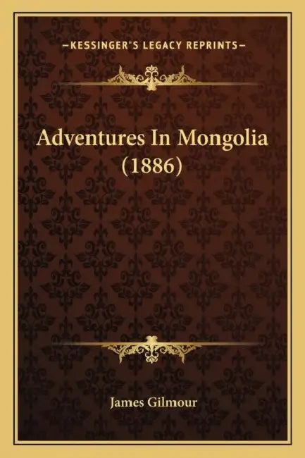 Adventures In Mongolia (1886) by James Gilmour