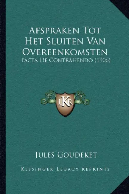 Afspraken Tot Het Sluiten Van Overeenkomsten: Pacta De Contrahendo (1906) by Jules Goudeket