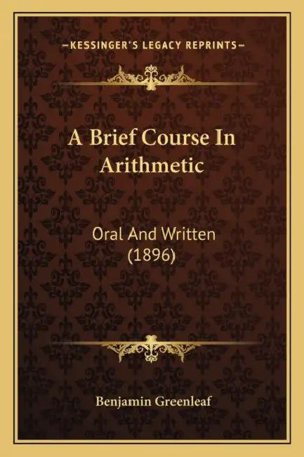 A Brief Course In Arithmetic: Oral And Written (1896) by Benjamin Greenleaf
