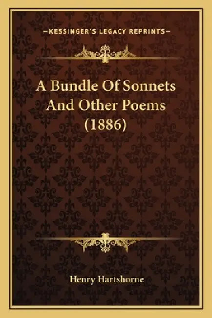 A Bundle Of Sonnets And Other Poems (1886) by Henry Hartshorne
