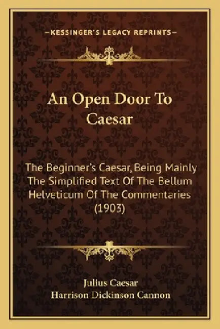 An Open Door To Caesar: The Beginner's Caesar, Being Mainly The ...