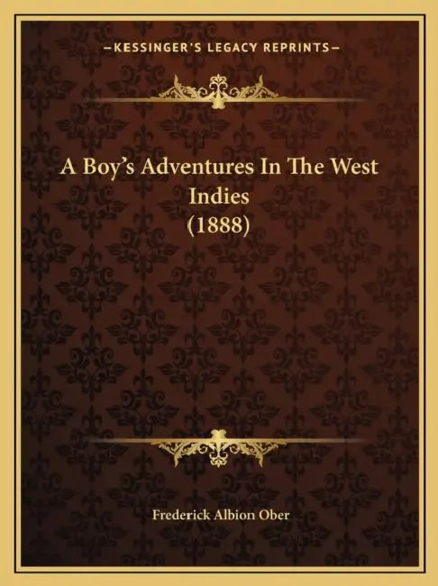 A Boy's Adventures In The West Indies (1888) by Frederick Albion Ober