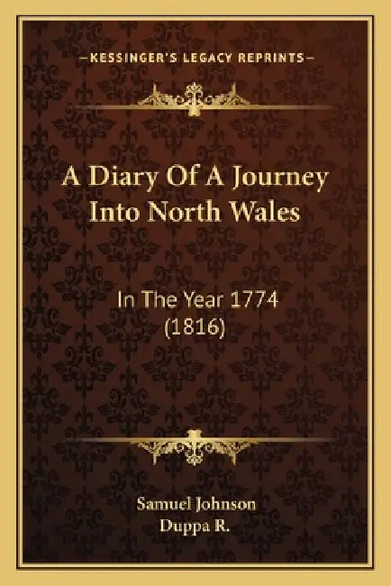 A Diary Of A Journey Into North Wales: In The Year 1774 (1816) by Samuel Johnson, Duppa R.