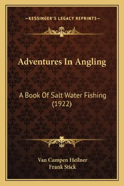 Adventures In Angling: A Book Of Salt Water Fishing (1922) by Van Campen Heilner, Frank Stick