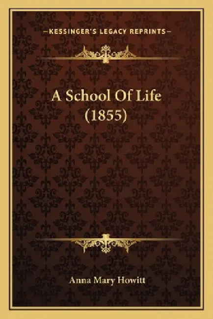 A School Of Life (1855) by Anna Mary Howitt