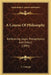A Course Of Philosophy: Embracing Logic, Mataphysics And Ethics (1895) by A. Louage