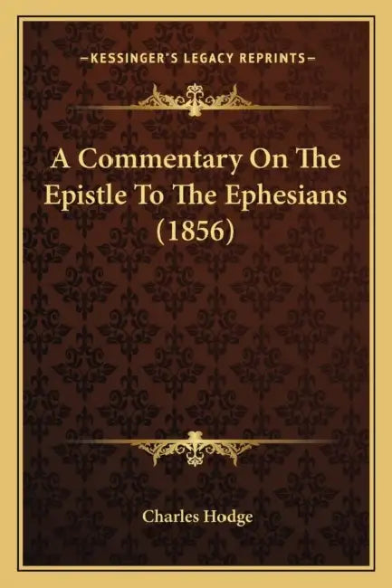 A Commentary On The Epistle To The Ephesians (1856) by Charles Hodge