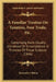 A Familiar Treatise On Taxation, Free Trade, Etc.: Comprising Facts Usually Unnoticed Or Unconsidered In Theories Of Those Subjects (1846) by Alexander Gibbon
