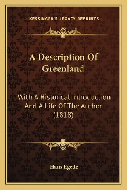 A Description Of Greenland: With A Historical Introduction And A Life Of The Author (1818) by Hans Egede